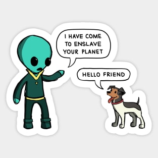 I Have Come To Enslave Your Planet Sticker